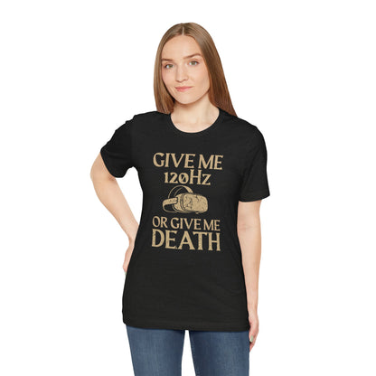 Give Me 120Hz Shirt