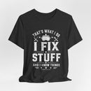 Fix Stuff, Know Things Tee