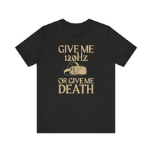 Give Me 120Hz Shirt