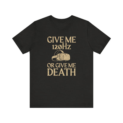 Give Me 120Hz Shirt