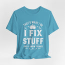 Fix Stuff, Know Things Tee