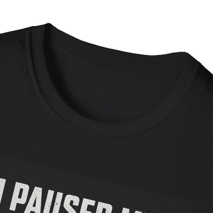Paused My Game Tee