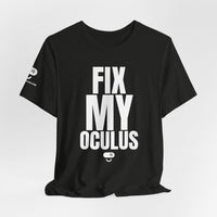 Fix My Oculus Shirt