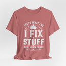 Fix Stuff, Know Things Tee