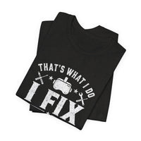 Fix Stuff, Know Things Tee