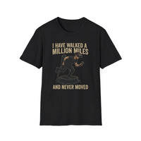 Funny Motivational Unisex Softstyle T-Shirt - "I Have Walked a Million Miles and Never Moved"