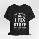 Fix Stuff, Know Things Tee